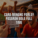 Cara menang parlay pasaran bola